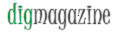 Dig Magazine: Home and Garden Diversions
